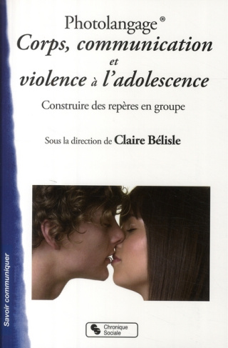 Photolangage Corps, communication et violence à l'adolescence. Apprendre à penser sa sexualité à l'a