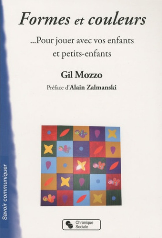 Formes et couleurs. Pour jouer avec voas enfants et petits-enfants