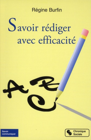 Savoir rédiger avec efficacité. 6e édition