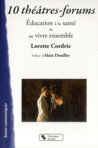 10 théâtres-forums. Education à la santé et au vivre ensemble
