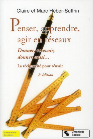 Penser, apprendre, agir en réseaux. Donner, recevoir, donner aussi... La réciprocité pour réussir, 2