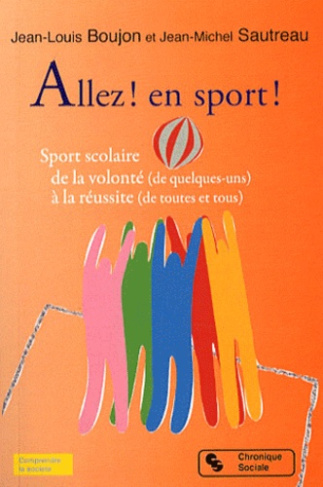 Allez ! En sport ! Sport scolaire, de la volonté (de quelques-uns) à la réussite (de toutes et tous)