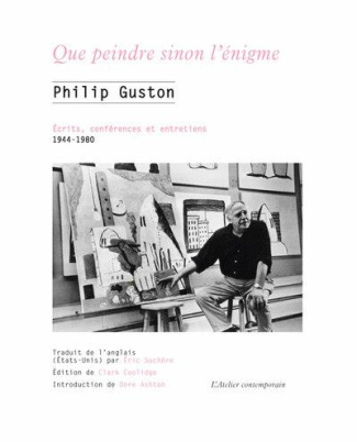 Que peindre sinon l’énigme. Ecrits, conférences et entretiens, 1944-1980