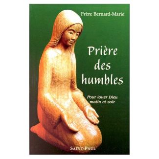 PRIERE DES HUMBLES. Pour louer Dieu matin et soir