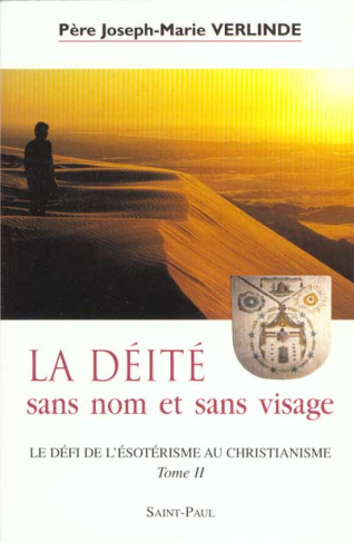 Le défi de l'ésotérisme au christianisme. Tome 2, La déité sans nom et sans visage