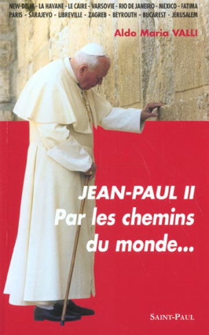 Jean-Paul II. Par les chemins du monde