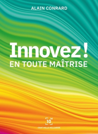 Innovez !. En toute maîtrise