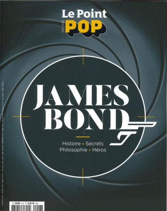 Le Point POP N° 6, février-mars 2020 : James Bond. Histoire - Secrets - Philosophie - Héros