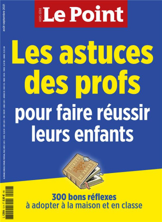 Le Point hors-série Aout-Septembre 2021 : Les astuces des profs pour faire réussir leurs enfants. 30