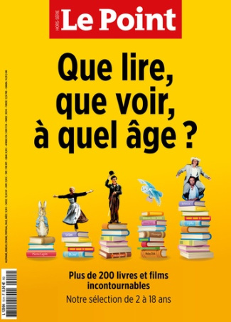 Le Point hors-série N° 15, juillet-août 2022 : Que lire, que voir, à quel âge ?