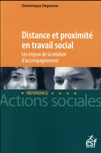 Distance et proximité en travail social / Les enjeux de la relation d'accompagnement
