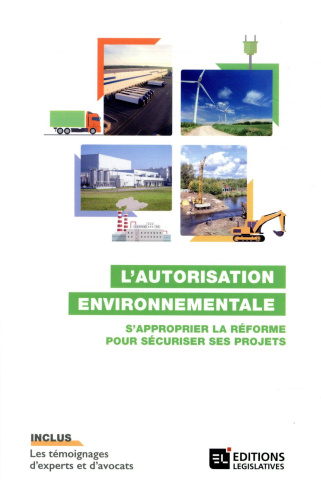 L'autorisation environnementale. S'approprier la réforme pour sécuriser ses projets