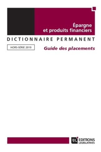 Epargne et produits financiers. Guide des placements, Edition 2019