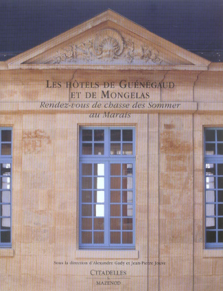 Les hôtels de Guénégaud et de Mongelas. Rendez-vous de chasse des Sommer au Marais
