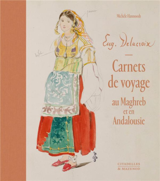 Eugène Delacroix, Carnets de voyage au Maghreb et en Andalousie. Coffret avec 6 carnets fac-similés,