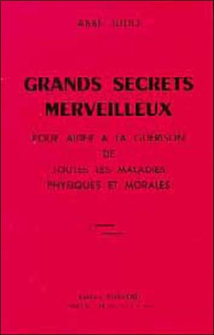 Grands secrets merveilleux pour aider à la guérison de toutes les maladies physiques et morales