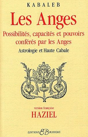 Les anges. Possibilités, capacités et pouvoirs conférés par les Anges. Astrologie et Haute Cabale