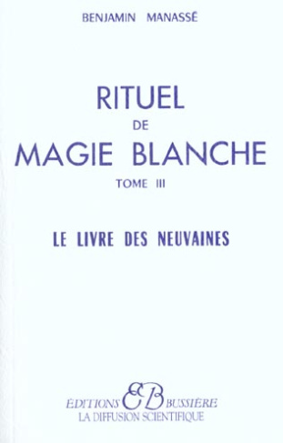 RITUEL DE MAGIE BLANCHE. Tome 3, Le Livre des Neuvaines