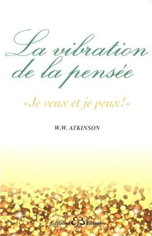 La vibration de la pensée. Je veux et je peux !