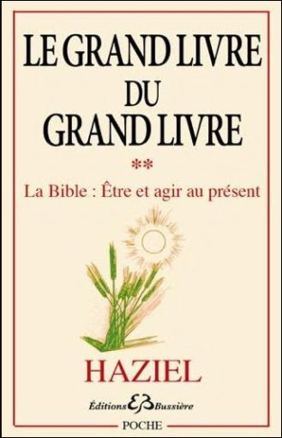 Le Grand livre du Grand livre. Tome 2, La Bible : être et agir au présent