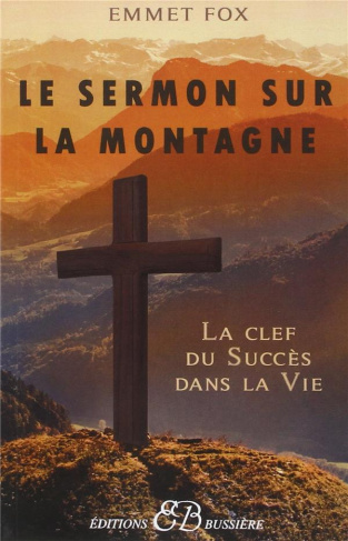 La clef du succès dans la vie, le sermont sur la montagne et l'oraison dominicale