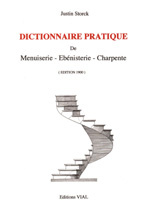 Dictionnaire pratique de Menuiserie, Ebénisterie, Charpente. édition 1900