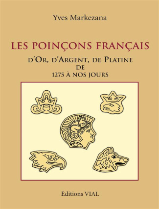 Les poinçons français d'Or, d'Argent, de Platine de 1275 à nos jours