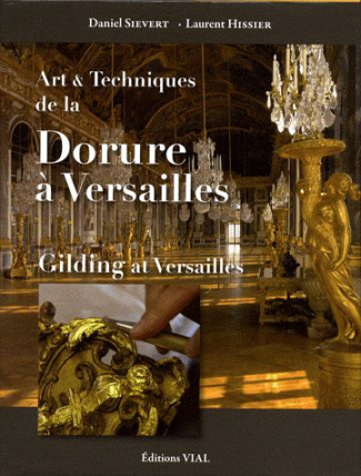 Art & Techniques de la Dorure à Versailles. Edition bilingue français-anglais