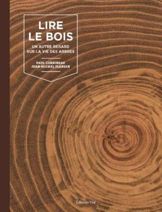 Lire le bois. Un autre regard sur la vie des arbres