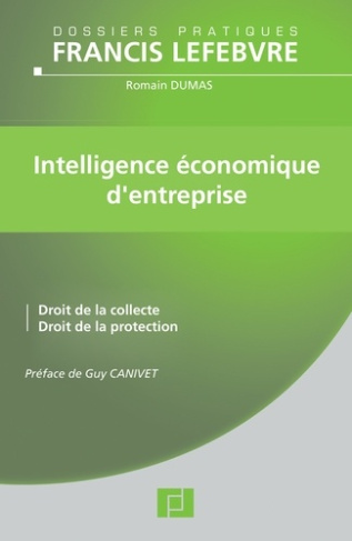 Intelligence économique d'entreprise. Droit de la collecte, droit de la protection