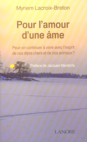 Pour l'amour d'une âme. Peut-on continuer à vivre avec l'esprit de nos êtres chers et de nos animaux