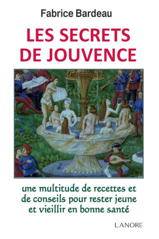 Les secrets de jouvence. Une multitude de recettes et de conseils pour rester jeune et vieillir en b