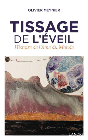 Tissage de l'éveil. Histoire de l'âme du monde