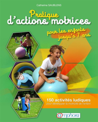 Pratique d?actions motrices pour les enfants jusqu?à 7 ans