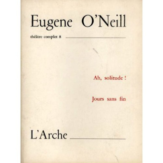 Théâtre complet. Tome 8, Ah, solitude ! ; Jours sans fin