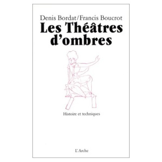 Les théâtres d'ombres. Histoire et techniques