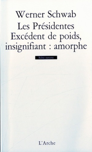Les présidentes. Excédent de poids, insignifiant, amorphe. [Bruxelles, Théâtre Varia, 6 février 1995
