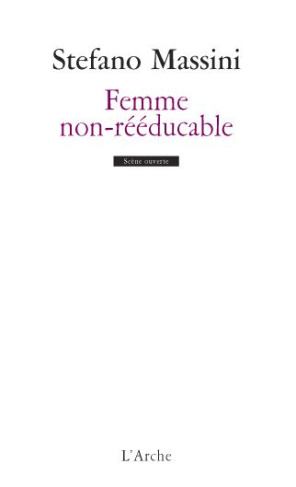 Femme non-rééducable. Mémorandum théâtral sur Anna Politkovskaïa