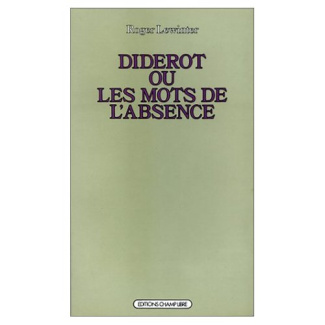 Diderot ou les Mots de l'absence. Essai sur la forme de l'oeuvre
