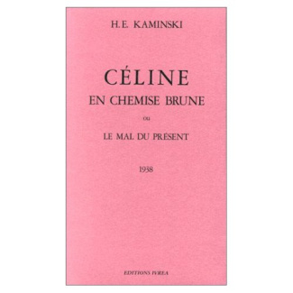 Céline en chemise brune ou le Mal du présent. 1938