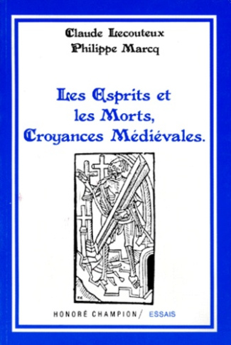 LES ESPRITS ET LES MORTS. CROYANCES MEDIEVALES. TEXTES TRADUITS DU LATIN, PRESENTES ET COMMENTES.