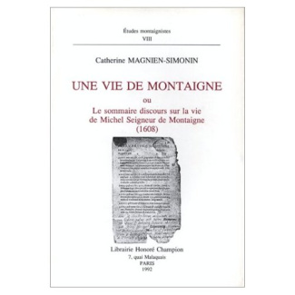 UNE VIE DE MONTAIGNE, OU LE SOMMAIRE DISCOURS SUR LA VIE DE MICHEL, SEIGNEUR DE MONTAIGNE (1608).
