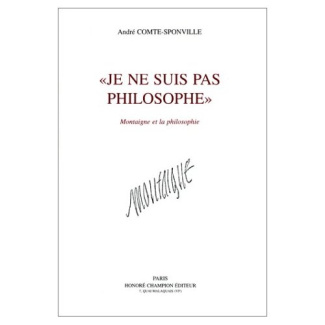 Je ne suis pas philosophe / Montaigne et la philosophie