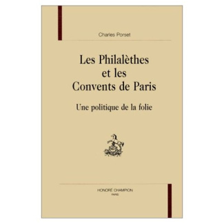 LES PHILALETHES ET LES CONVENTS DE PARIS. UNE POLITIQUE DE LA FOLIE.
