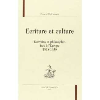 ECRITURE ET CULTURE. ECRIVAINS ET PHILOSOPHES FACE A L'EUROPE (1918-1950).