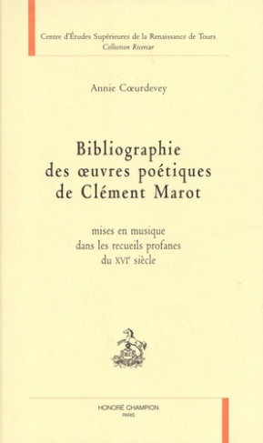 BIBLIOGRAPHIE DES OEUVRES POETIQUES DE CLEMENT MAROT MISES EN MUSIQUE DANS LES RECUEILS PROFANES DU
