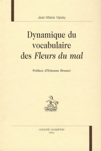 DYNAMIQUE DU VOCABULAIRE DES FLEURS DE MAL. PREFACE D'ETIENNE BRUNET.