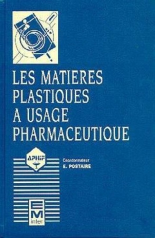 LES MATIERES PLASTIQUES A USAGE PHARMACEUTIQUE. Propriétés générales et biotechniques, 2ème édition