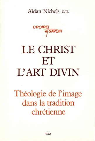 Le Christ et l'art divin. Théologie de l'image dans la tradition chrétienne