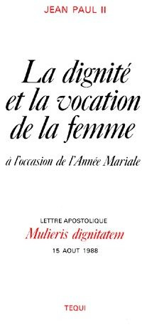 La dignité et la vocation de la femme à l'occasion de l'Année Mariale. Lettre apostolique Mulieris d